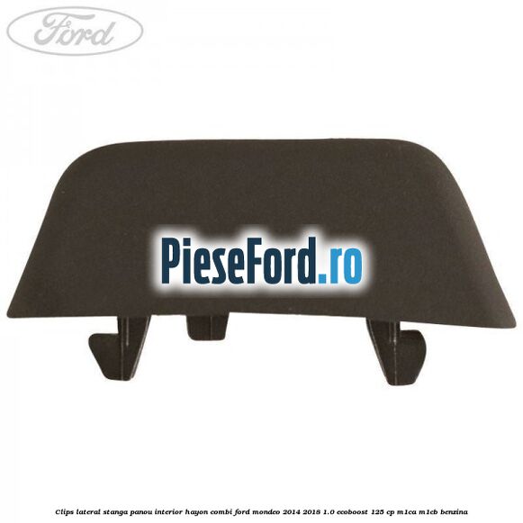 Clips lateral stanga panou interior hayon combi Ford Mondeo 2014-2018 1.0 EcoBoost 125 cp Clips lateral stanga panou interior hayon combi Ford Mondeo 2014-2018 1.0 EcoBoost 125 cp M1CA, M1CB benzina