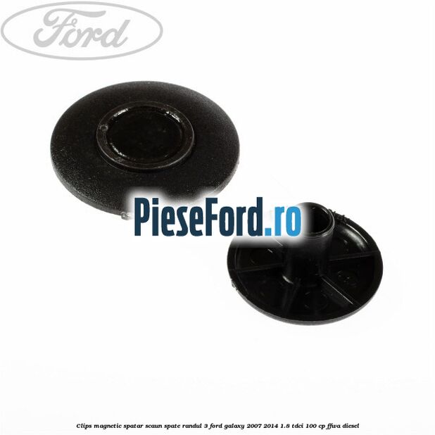 Clips magnetic spatar scaun spate randul 3 Ford Galaxy 2007-2014 1.8 TDCi 100 cp FFWA diesel