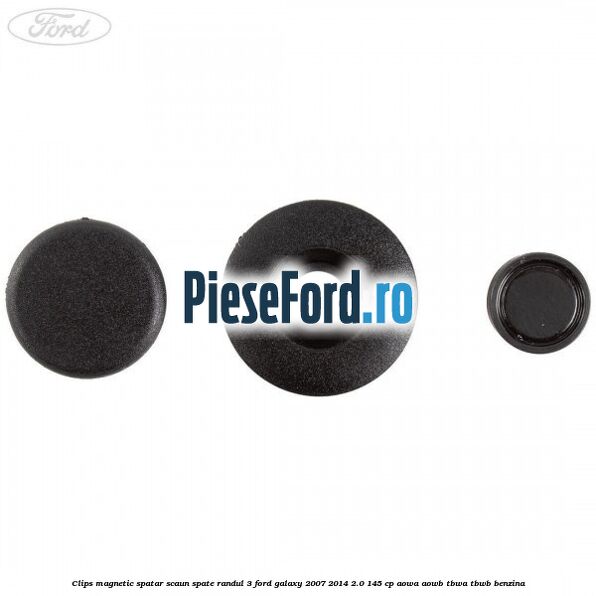 Clips magnetic spatar scaun spate randul 3 Ford Galaxy 2007-2014 2.0 145 cp AOWA, AOWB, TBWA, TBWB benzina