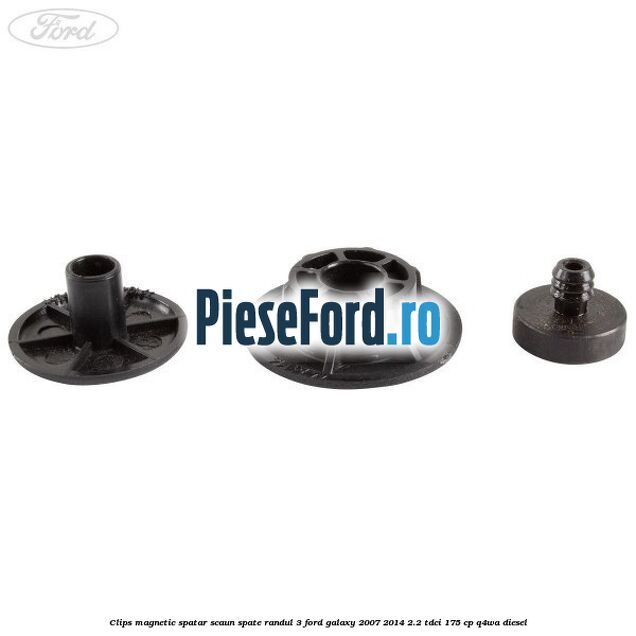 Clips magnetic spatar scaun spate randul 3 Ford Galaxy 2007-2014 2.2 TDCi 175 cp Q4WA diesel