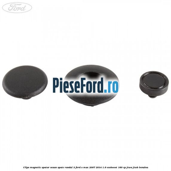 Clips magnetic spatar scaun spate randul 3 Ford S-Max 2007-2014 1.6 EcoBoost 160 cp JTWA, JTWB benzina