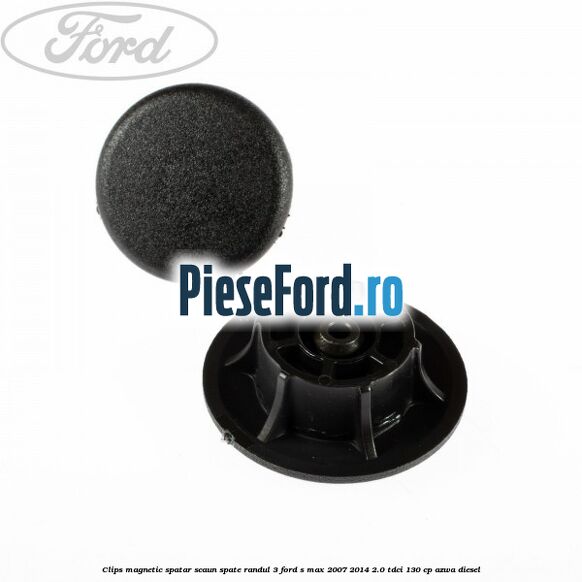 Clips magnetic spatar scaun spate randul 3 Ford S-Max 2007-2014 2.0 TDCi 130 cp Clips magnetic spatar scaun spate randul 3 Ford S-Max 2007-2014 2.0 TDCi 130 cp AZWA diesel