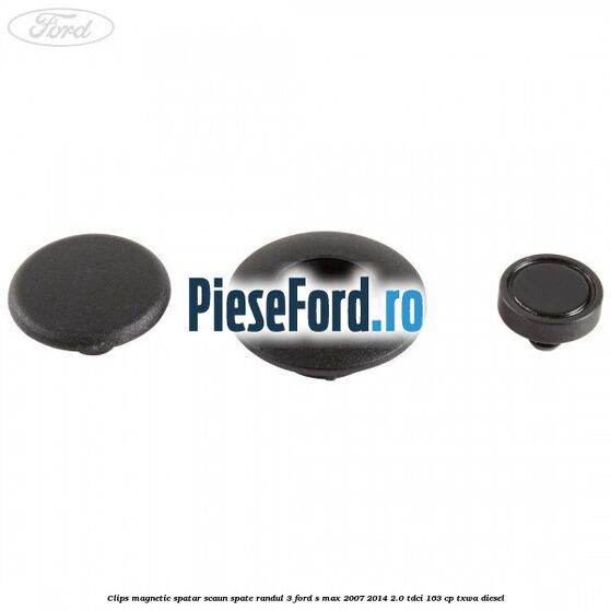 Clips magnetic spatar scaun spate randul 3 Ford S-Max 2007-2014 2.0 TDCi 163 cp TXWA diesel