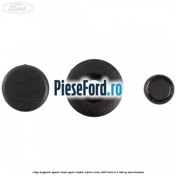 Clips magnetic spatar scaun spate randul 3 Ford S-Max 2007-2014 2.3 160 cp Clips magnetic spatar scaun spate randul 3 Ford S-Max 2007-2014 2.3 160 cp SEWA benzina