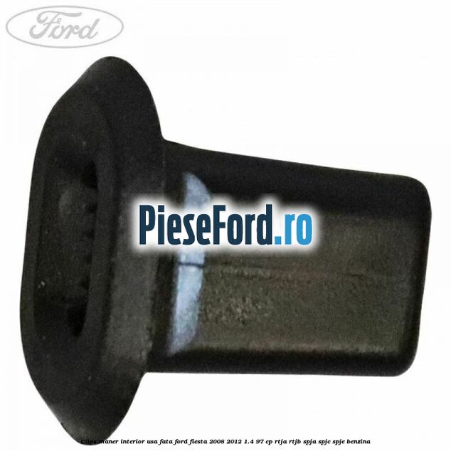 Clips maner interior usa fata Ford Fiesta 2008-2012 1.4 97 cp RTJA, RTJB, SPJA, SPJC, SPJE benzina