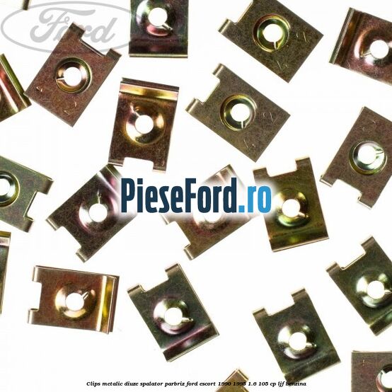 Clips metalic diuze spalator parbriz Ford Escort 1990-1995 1.6 105 cp LJF benzina