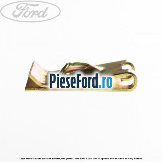 Clips metalic diuze spalator parbriz Ford Fiesta 1996-2001 1.25 i 16V 75 cp Clips metalic diuze spalator parbriz Ford Fiesta 1996-2001 1.25 i 16V 75 cp DHA, DHB, DHC, DHD, DHE, DHF benzina