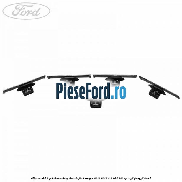 Clips model 2 prindere cablaj electric Ford Ranger 2012-2015 2.2 TDCi 120 cp Clips model 2 prindere cablaj electric Ford Ranger 2012-2015 2.2 TDCi 120 cp ENPF, GBVAJPF diesel