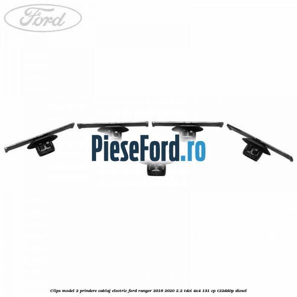 Clips model 2 prindere cablaj electric Ford Ranger 2016-2020 2.2 TDCi 4x4 131 cp T22DD0P diesel
