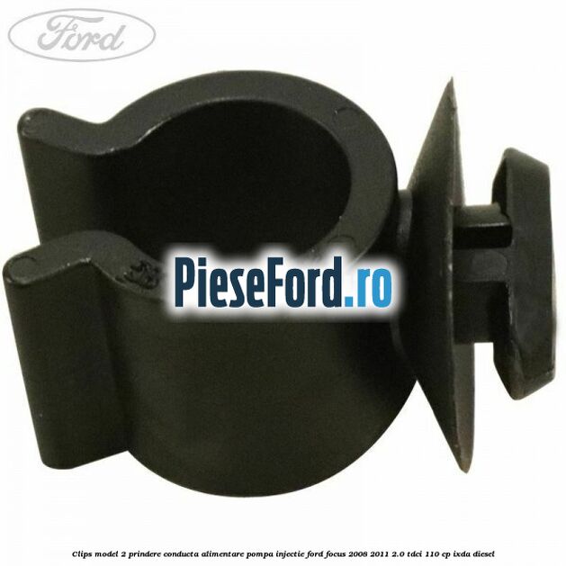 Clips model 2 prindere conducta alimentare pompa injectie Ford Focus 2008-2011 2.0 TDCi 110 cp IXDA diesel