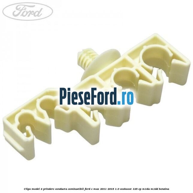 Clips model 2 prindere conducta combustibil Ford C-Max 2011-2015 1.0 EcoBoost 125 cp M1DA, M1DD benzina