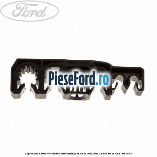 Clips model 2 prindere conducta combustibil Ford C-Max 2011-2015 1.6 TDCi 95 cp Clips model 2 prindere conducta combustibil Ford C-Max 2011-2015 1.6 TDCi 95 cp T3DA, T3DB diesel