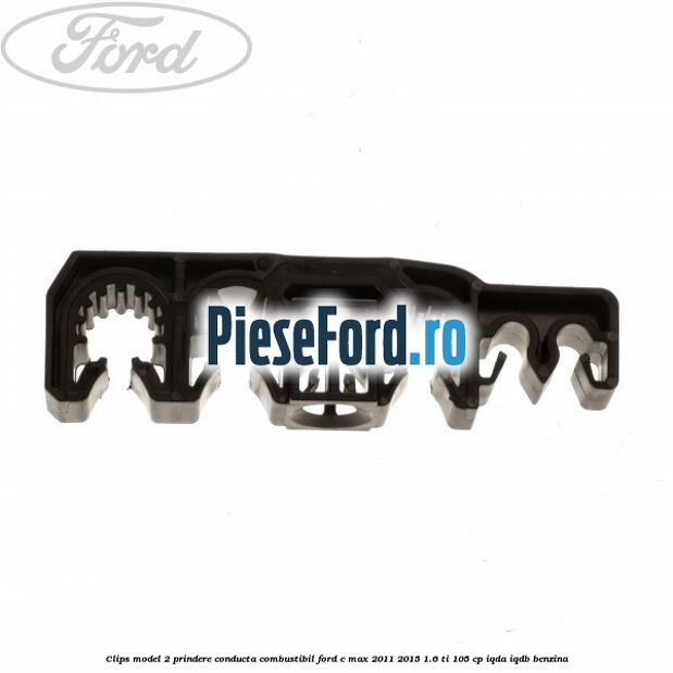Clips model 2 prindere conducta combustibil Ford C-Max 2011-2015 1.6 Ti 105 cp Clips model 2 prindere conducta combustibil Ford C-Max 2011-2015 1.6 Ti 105 cp IQDA, IQDB benzina