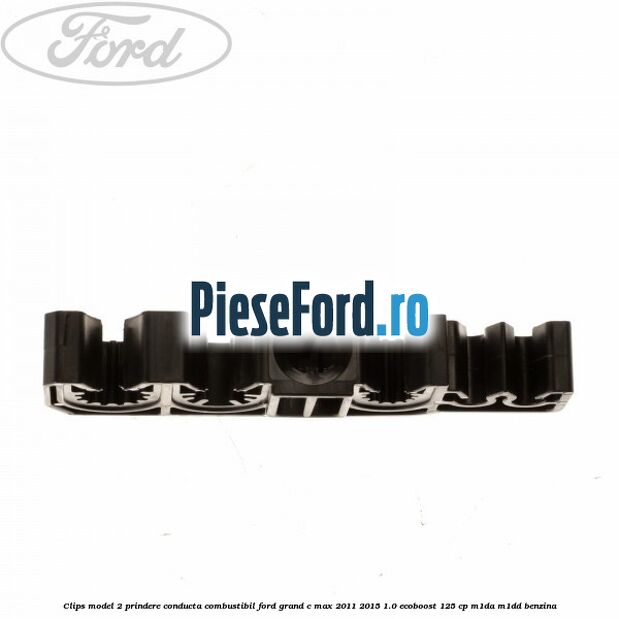 Clips model 2 prindere conducta combustibil Ford Grand C-Max 2011-2015 1.0 EcoBoost 125 cp M1DA, M1DD benzina