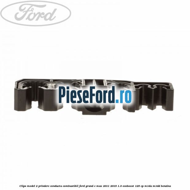 Clips model 2 prindere conducta combustibil Ford Grand C-Max 2011-2015 1.0 EcoBoost 125 cp M1DA, M1DD benzina