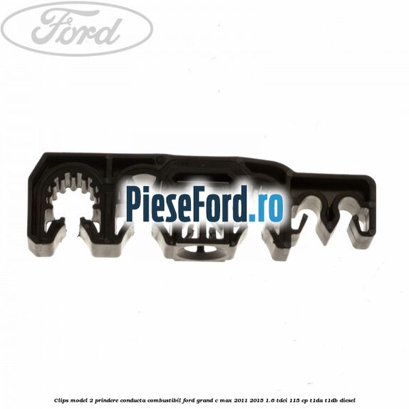 Clips model 2 prindere conducta combustibil Ford Grand C-Max 2011-2015 1.6 TDCi 115 cp T1DA, T1DB diesel