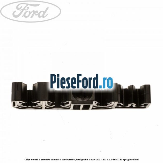 Clips model 2 prindere conducta combustibil Ford Grand C-Max 2011-2015 2.0 TDCi 115 cp TYDA diesel