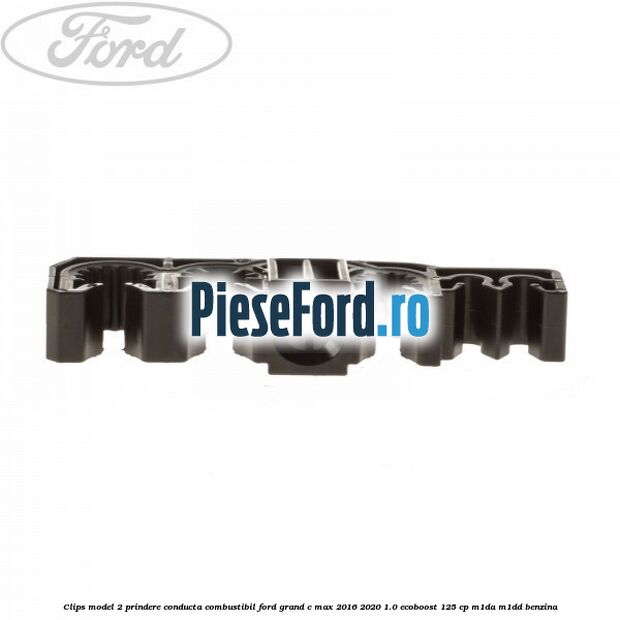 Clips model 2 prindere conducta combustibil Ford Grand C-Max 2016-2020 1.0 EcoBoost 125 cp M1DA, M1DD benzina