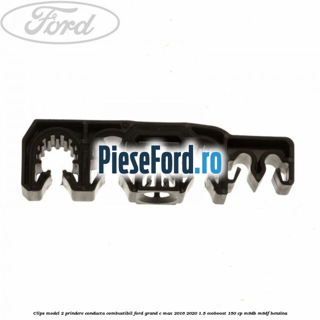 Clips model 2 prindere conducta combustibil Ford Grand C-Max 2016-2020 1.5 EcoBoost 150 cp M8DB, M8DF benzina