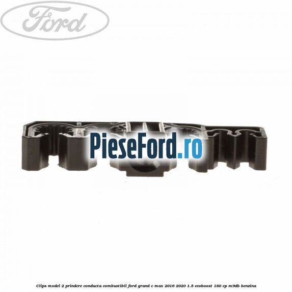 Clips model 2 prindere conducta combustibil Ford Grand C-Max 2016-2020 1.5 EcoBoost 180 cp M9DB benzina
