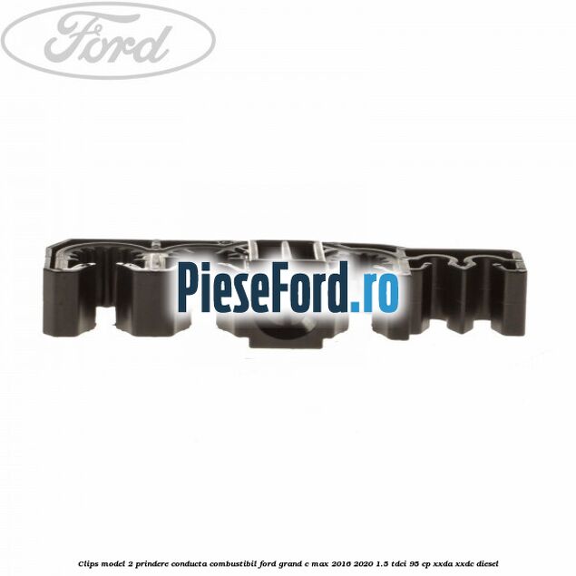 Clips model 2 prindere conducta combustibil Ford Grand C-Max 2016-2020 1.5 TDCi 95 cp XXDA, XXDC diesel