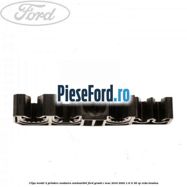Clips model 2 prindere conducta combustibil Ford Grand C-Max 2016-2020 1.6 Ti 85 cp XTDA benzina