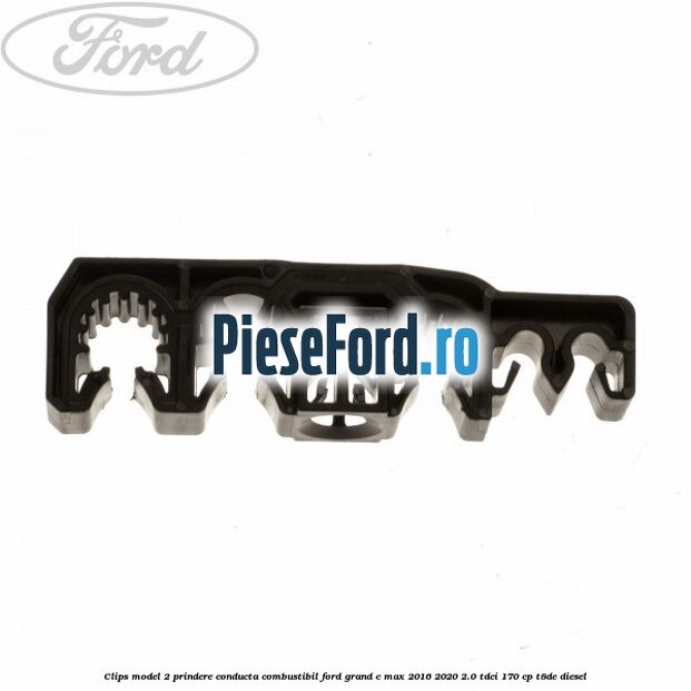 Clips model 2 prindere conducta combustibil Ford Grand C-Max 2016-2020 2.0 TDCi 170 cp T8DE diesel