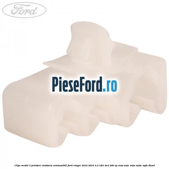 Clips model 3 prindere conducta combustibil Ford Ranger 2012-2015 3.2 TDCi 4x4 200 cp ENSA, SA2R, SA2S, SA2W, SAFA diesel