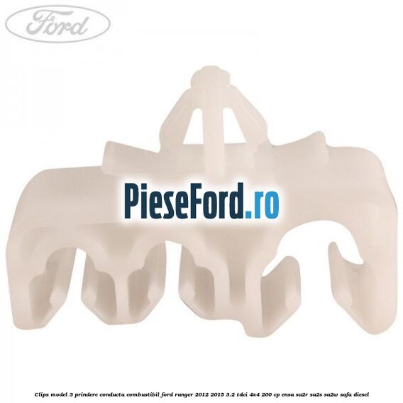 Clips model 3 prindere conducta combustibil Ford Ranger 2012-2015 3.2 TDCi 4x4 200 cp ENSA, SA2R, SA2S, SA2W, SAFA diesel