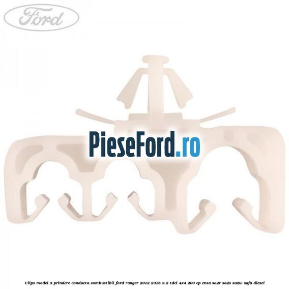 Clips model 3 prindere conducta combustibil Ford Ranger 2012-2015 3.2 TDCi 4x4 200 cp ENSA, SA2R, SA2S, SA2W, SAFA diesel