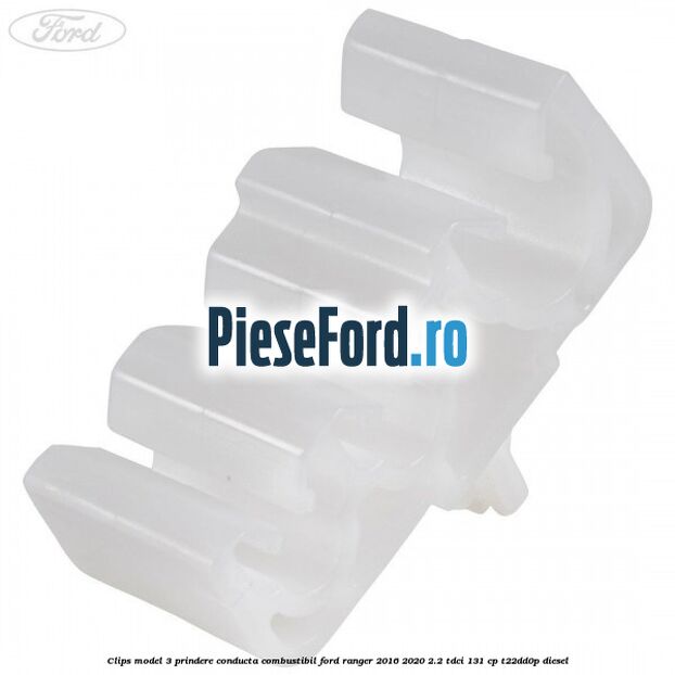 Clips model 3 prindere conducta combustibil Ford Ranger 2016-2020 2.2 TDCi 131 cp T22DD0P diesel