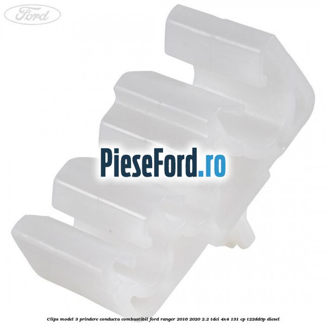 Clips model 3 prindere conducta combustibil Ford Ranger 2016-2020 2.2 TDCi 4x4 131 cp Clips model 3 prindere conducta combustibil Ford Ranger 2016-2020 2.2 TDCi 4x4 131 cp T22DD0P diesel