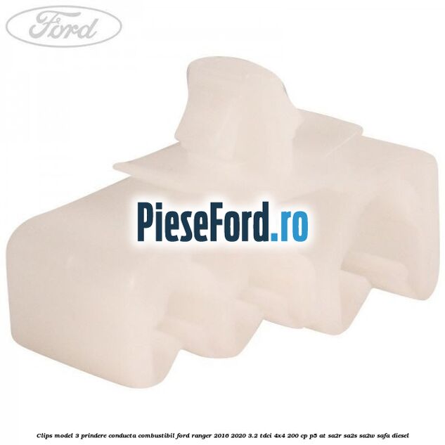Clips model 3 prindere conducta combustibil Ford Ranger 2016-2020 3.2 TDCi 4x4 200 cp P5-AT, SA2R, SA2S, SA2W, SAFA diesel