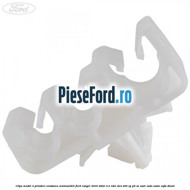 Clips model 3 prindere conducta combustibil Ford Ranger 2016-2020 3.2 TDCi 4x4 200 cp P5-AT, SA2R, SA2S, SA2W, SAFA diesel