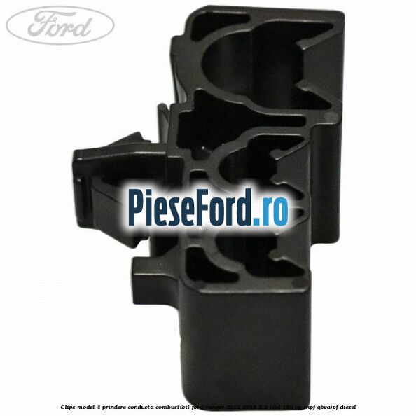 Clips model 4 prindere conducta combustibil Ford Ranger 2012-2015 2.2 TDCi 120 cp ENPF, GBVAJPF diesel