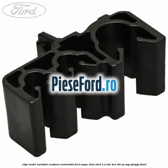 Clips model 4 prindere conducta combustibil Ford Ranger 2012-2015 2.2 TDCi 4x4 150 cp ENQJ, GBVAJQJ diesel