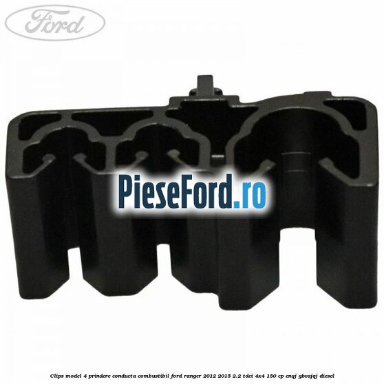 Clips model 4 prindere conducta combustibil Ford Ranger 2012-2015 2.2 TDCi 4x4 150 cp ENQJ, GBVAJQJ diesel