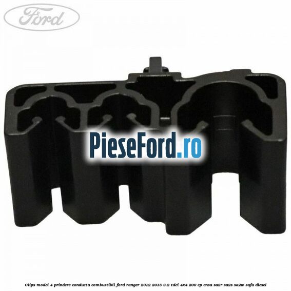 Clips model 4 prindere conducta combustibil Ford Ranger 2012-2015 3.2 TDCi 4x4 200 cp ENSA, SA2R, SA2S, SA2W, SAFA diesel
