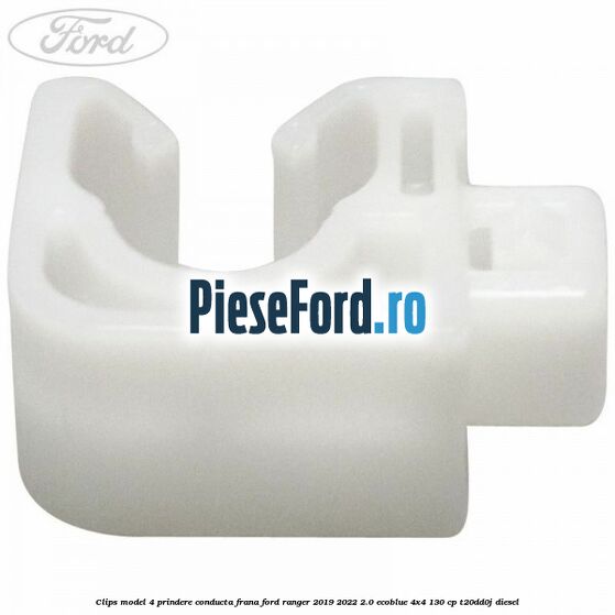 Clips model 4 prindere conducta frana Ford Ranger 2019-2022 2.0 EcoBlue 4x4 130 cp T20DD0J diesel