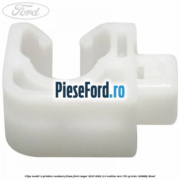 Clips model 4 prindere conducta frana Ford Ranger 2019-2022 2.0 EcoBlue 4x4 170 cp BC2X, T20DD0J diesel
