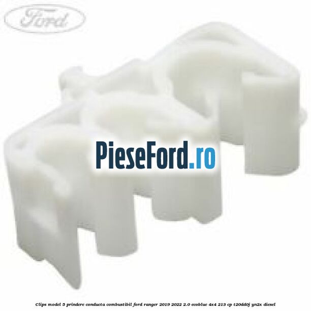 Clips model 5 prindere conducta combustibil Ford Ranger 2019-2022 2.0 EcoBlue 4x4 213 cp T20DD0J, YN2X diesel