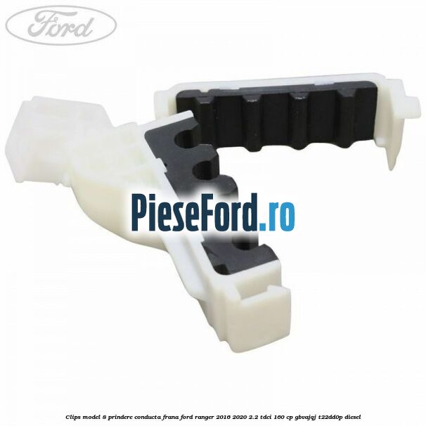 Clips model 8 prindere conducta frana Ford Ranger 2016-2020 2.2 TDCi 160 cp Clips model 8 prindere conducta frana Ford Ranger 2016-2020 2.2 TDCi 160 cp GBVAJQJ, T22DD0P diesel