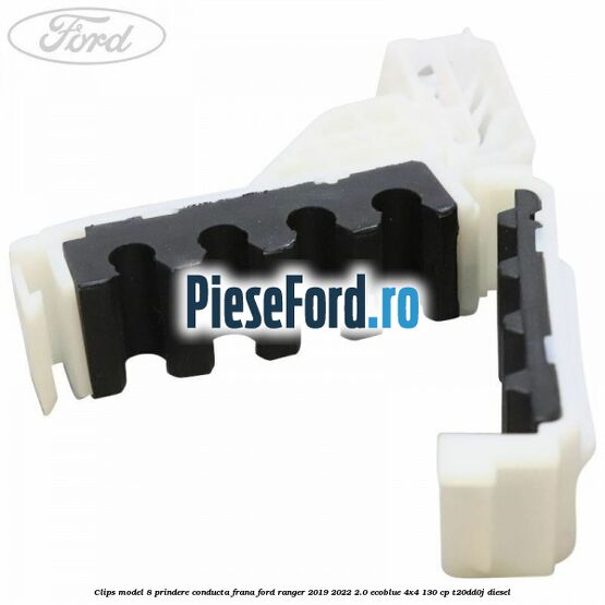 Clips model 8 prindere conducta frana Ford Ranger 2019-2022 2.0 EcoBlue 4x4 130 cp T20DD0J diesel