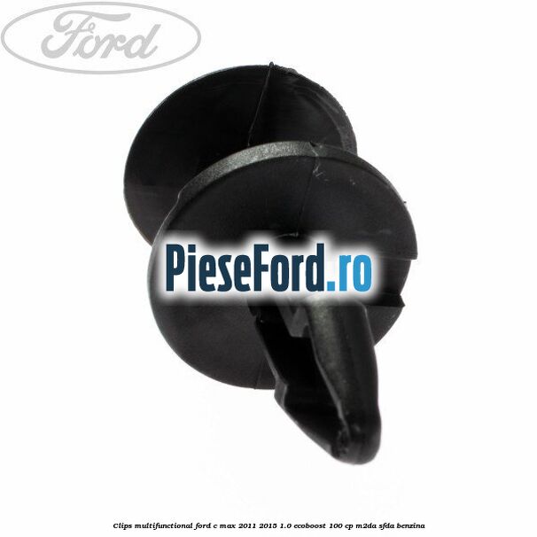 Clips multifunctional Ford C-Max 2011-2015 1.0 EcoBoost 100 cp M2DA, SFDA benzina