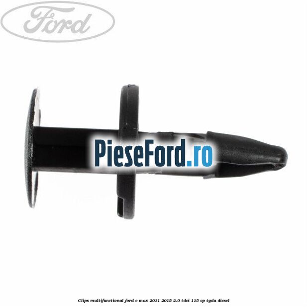 Clips multifunctional Ford C-Max 2011-2015 2.0 TDCi 115 cp TYDA diesel
