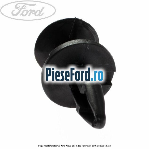 Clips multifunctional Ford Focus 2011-2014 2.0 TDCi 136 cp UKDB diesel