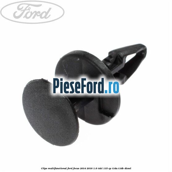 Clips multifunctional Ford Focus 2014-2018 1.6 TDCi 115 cp T1DA, T1DB diesel