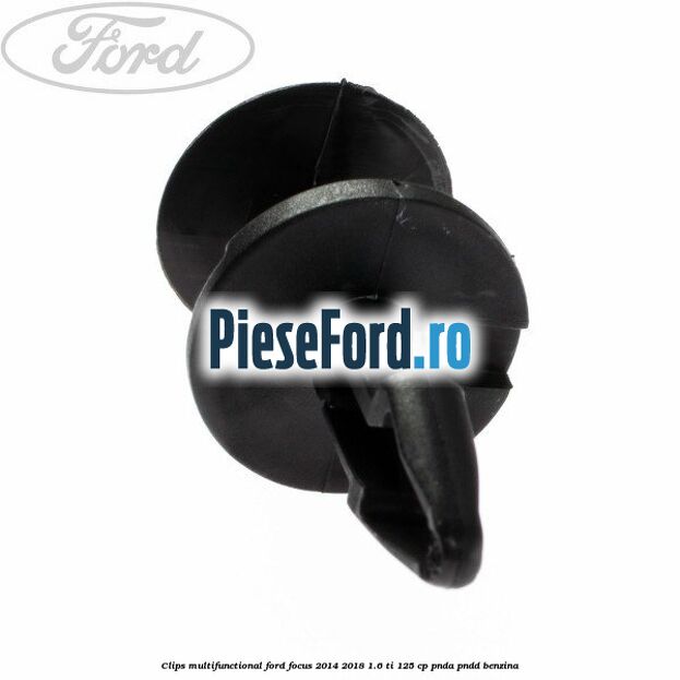 Clips multifunctional Ford Focus 2014-2018 1.6 Ti 125 cp PNDA, PNDD benzina