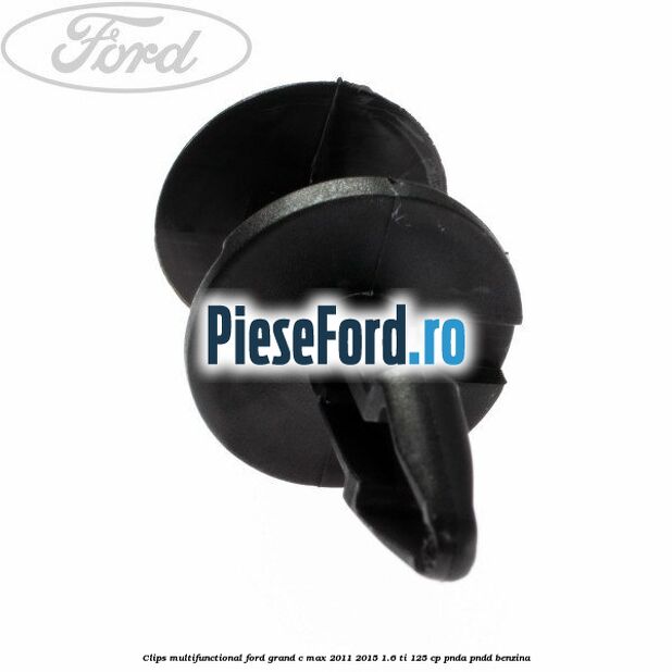 Clips multifunctional Ford Grand C-Max 2011-2015 1.6 Ti 125 cp PNDA, PNDD benzina