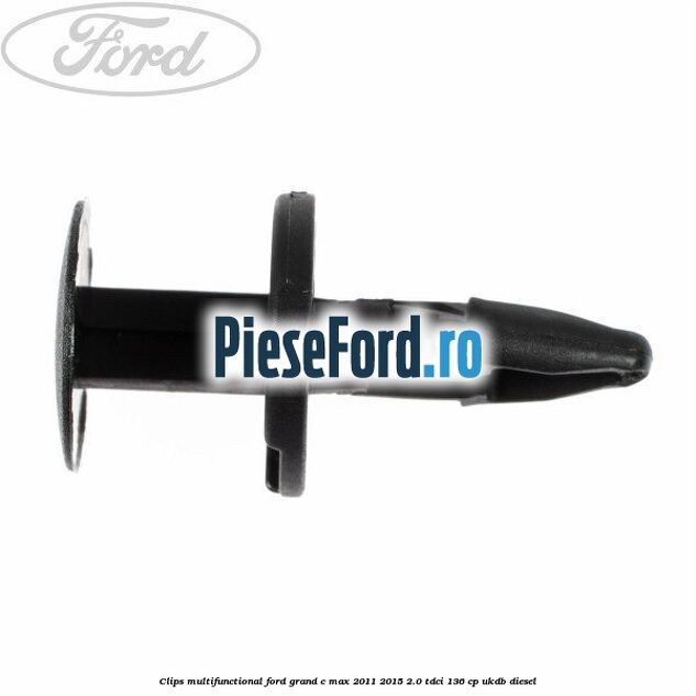 Clips multifunctional Ford Grand C-Max 2011-2015 2.0 TDCi 136 cp UKDB diesel